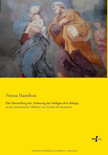 Cover for Neena Hamilton · Die Darstellung der Anbetung der heiligen drei Koenige: in der toskanischen Malerei von Giotto bis Lionardo (Paperback Bog) [German edition] (2019)