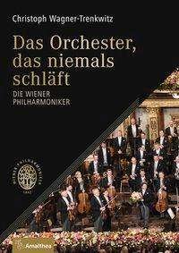 Cover for Christoph Wagner-Trenkwitz · Das Orchester, das niemals schläft (Hardcover Book) (2017)