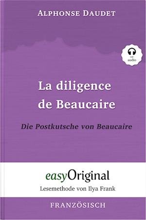Cover for Alphonse Daudet · La diligence de Beaucaire / Die Postkutsche von Beaucaire (Buch + Audio-Online) - Lesemethode von Ilya Frank - Zweisprachige Ausgabe Französisch-Deutsch (Bog) (2022)