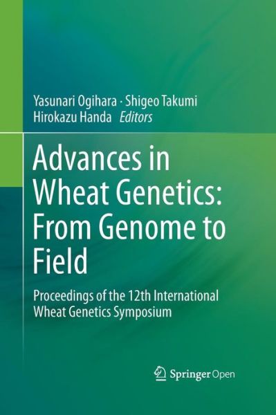 Cover for Advances in Wheat Genetics: From Genome to Field: Proceedings of the 12th International Wheat Genetics Symposium (Paperback Book) [Softcover reprint of the original 1st ed. 2016 edition] (2016)