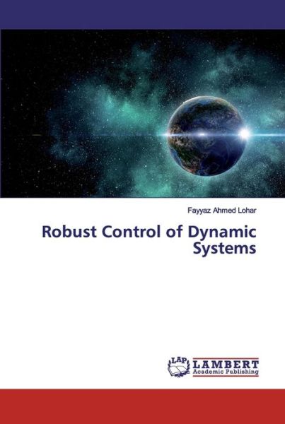 Robust Control of Dynamic Systems - Lohar - Boeken -  - 9786139832958 - 29 oktober 2019