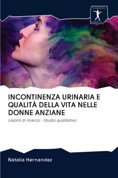 Cover for Natalia Hernandez · Incontinenza Urinaria E Qualita Della Vita Nelle Donne Anziane (Paperback Book) (2020)