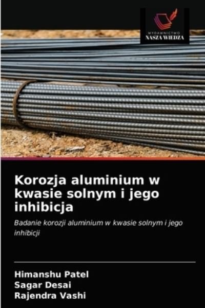 Korozja aluminium w kwasie solnym i jego inhibicja - Himanshu Patel - Böcker - Wydawnictwo Nasza Wiedza - 9786202569958 - 23 februari 2021