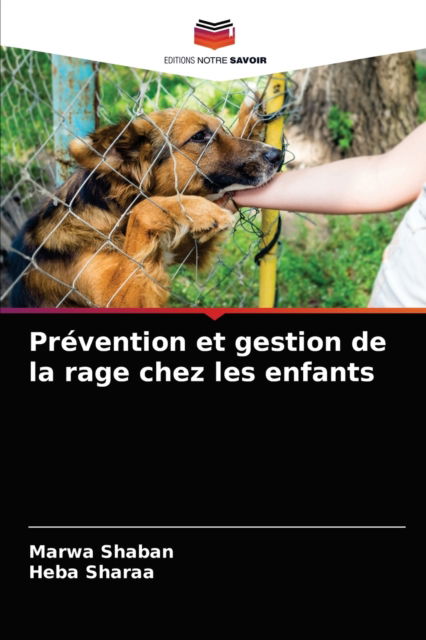 Prevention et gestion de la rage chez les enfants - Marwa Shaban - Books - Editions Notre Savoir - 9786203520958 - March 22, 2021