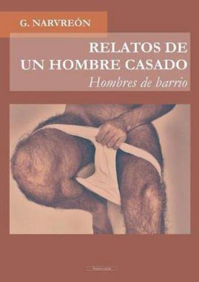Cover for G Narvreon · RELATOS DE UN HOMBRE CASADO - Hombres de barrio - (Pocketbok) [Revised edition] (2015)