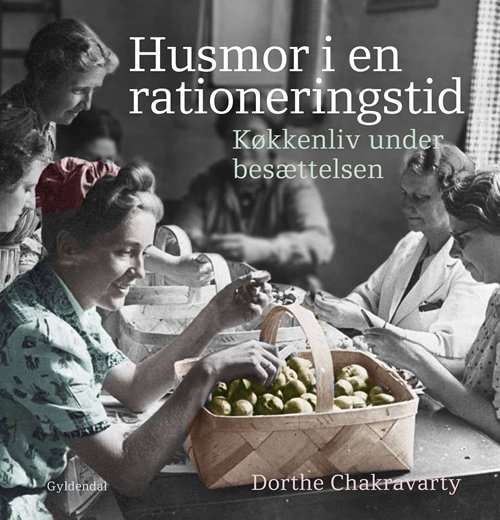 Cover for Dorthe Chakravarty · Husmor i en rationeringstid (Inbunden Bok) [1:a utgåva] (2018)