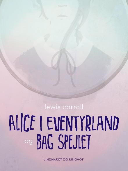 Cover for Lewis Carrol · Alice i eventyrland og Bag spejlet (Poketbok) [2:a utgåva] (2018)