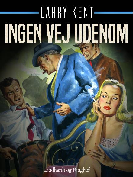 Cover for Larry Kent · Larry Kent: Ingen vej udenom (Poketbok) [1:a utgåva] (2018)