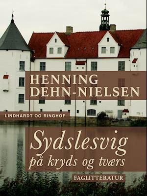 Cover for Henning Dehn-Nielsen · Sydslesvig på kryds og tværs (Sewn Spine Book) [1st edition] (2018)