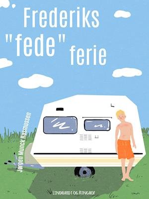 Cover for Jørgen Munck Rasmussen · Frederiks &quot;fede&quot; ferie (Taschenbuch) [1. Ausgabe] (2019)