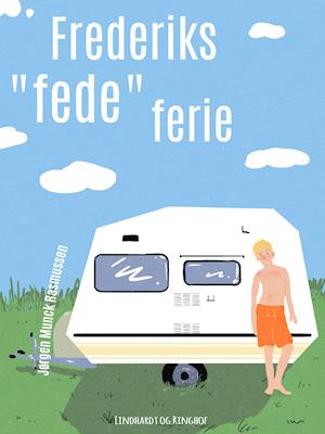 Cover for Jørgen Munck Rasmussen · Frederiks &quot;fede&quot; ferie (Sewn Spine Book) [1st edition] (2019)