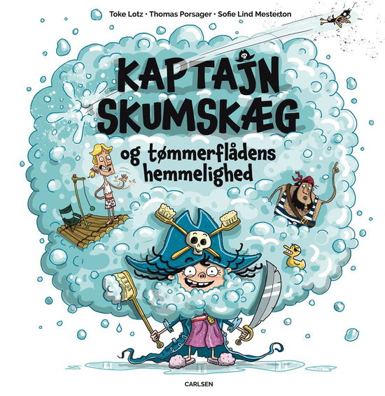 Kaptajn Skumskæg og tømmerflådens hemmelighed - Toke Lotz; Thomas Porsager - Boeken - CARLSEN - 9788727002958 - 20 januari 2022