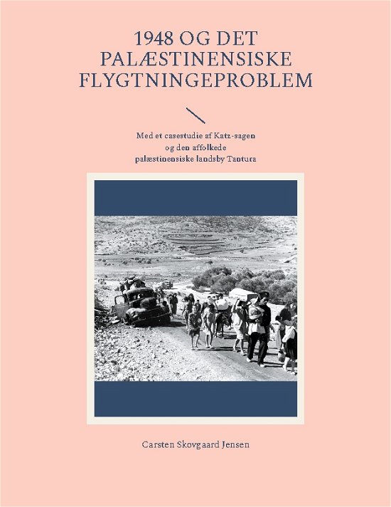 Cover for Carsten Skovgaard Jensen · 1948 og det palæstinensiske flygtningeproblem (Paperback Book) [1. Painos] (2023)