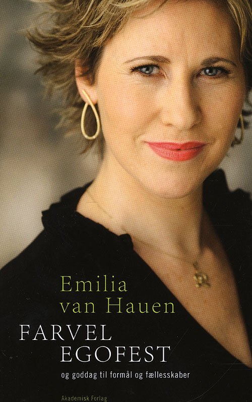 Cover for Emilia van Hauen · Farvel egofest og goddag til formål og fællesskaber (Sewn Spine Book) [1st edition] (2009)
