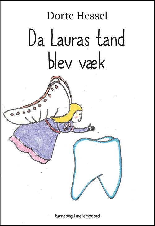 Da Lauras tand blev væk - Dorte Hessel - Bøger - mellemgaard - 9788771900958 - 11. juli 2016