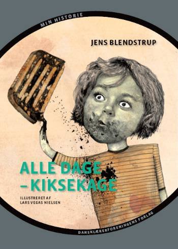 Cover for Jens Blendstrup · Min historie: Alle dage - kiksekage (Sewn Spine Book) [1st edition] (2007)