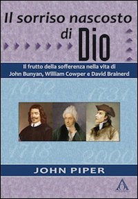 Cover for John Piper · Il Sorriso Nascosto Di Dio. Il Frutto Della Sofferenza Nella Vita Di John Bunyan, William Cowper E David Brainerd (Book)