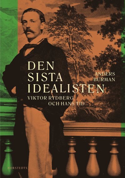 Cover for Anders Burman · Den sista idealisten : Viktor Rydberg och hans tid (Indbundet Bog) (2024)