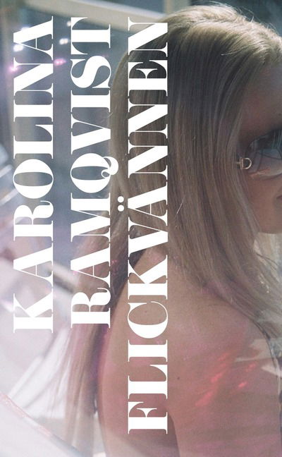 Cover for Karolina Ramqvist · Flickvännen (Hardcover Book) (2009)