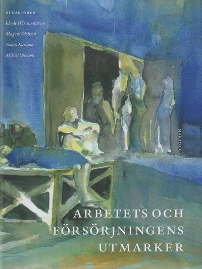 Cover for Ida de Wit Sandström, Magnus Olofsson, Tobias Karlsson, Mikael Ottosson · Arbetets och försörjningens utmarker (Paperback Book) (2025)