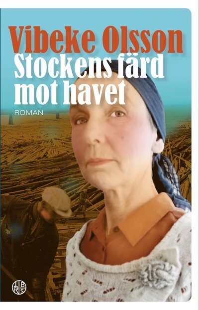 Cover for Vibeke Olsson · Stockens färd mot havet (Inbunden Bok) (2023)