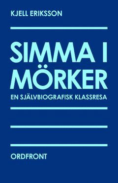 Cover for Kjell Eriksson · Simma i mörker : en självbiografisk klassresa (Buch) (2017)