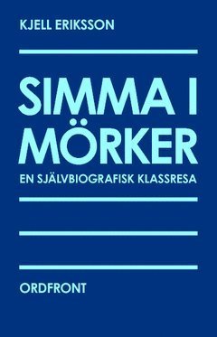 Cover for Kjell Eriksson · Simma i mörker : en självbiografisk klassresa (Book) (2017)