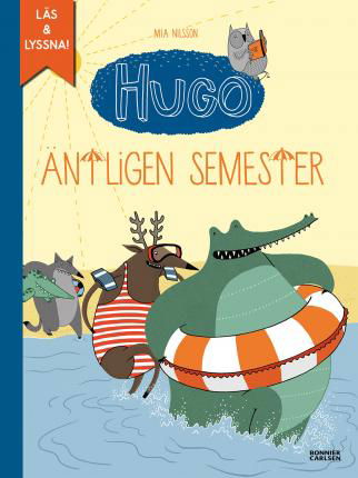 Hugo: Äntligen semester! (e-bok + ljud) - Mia Nilsson - Kirjat - Bonnier Carlsen - 9789178030958 - torstai 29. maaliskuuta 2018