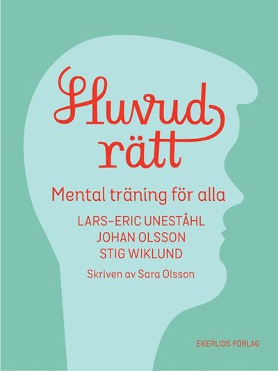 Huvudrätt : mental träning för alla - Sara Olsson - Books - Ekerlids - 9789187391958 - September 2, 2015