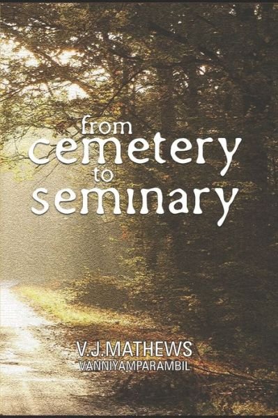 Cover for V J Mathews Vanniyamparambil · From Cemetery to Seminary (Paperback Book) (2019)