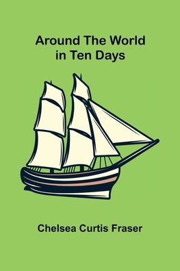 Cover for Chelsea Curtis Fraser · Around the World in Ten Days (Paperback Book) (2022)