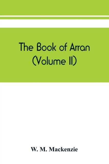 Cover for W M MacKenzie · The book of Arran (Volume II) (Paperback Book) (2019)