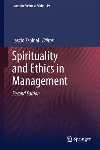 Cover for Laszlo Zsolnai · Spirituality and Ethics in Management - Issues in Business Ethics (Paperback Book) [Softcover reprint of hardcover 2nd ed. 2011 edition] (2013)