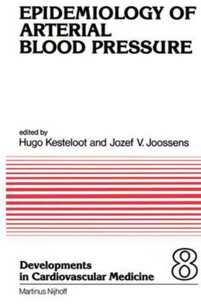 H Kesteloot · Epidemiology of Arterial Blood Pressure - Developments in Cardiovascular Medicine (Paperback Book) [Softcover reprint of the original 1st ed. 1980 edition] (2011)