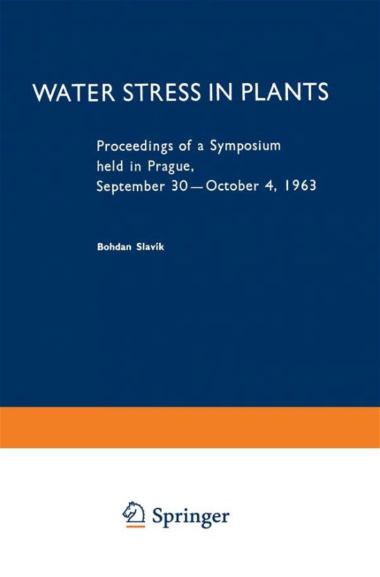 Cover for B Slavik · Water Stress in Plants: Proceedings of a Symposium held in Prague, September 30-October 4, 1963 (Paperback Book) [1965 edition] (2014)