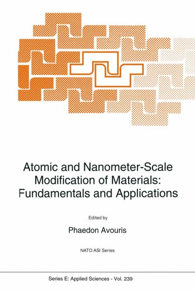 P Avouris · Atomic and Nanometer-Scale Modification of Materials: Fundamentals and Applications - Nato Science Series E: (Paperback Book) [Softcover reprint of the original 1st ed. 1993 edition] (2012)