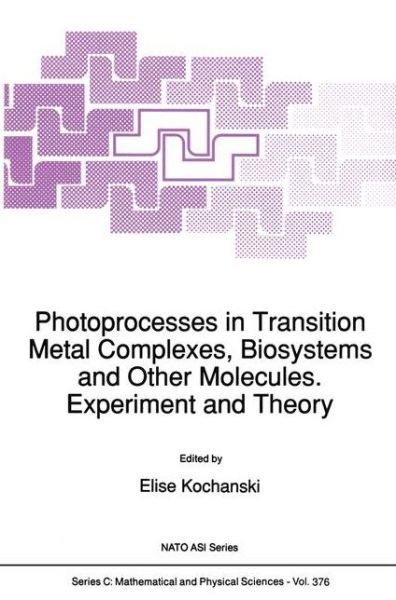 E Kochanski · Photoprocesses in Transition Metal Complexes, Biosystems and Other Molecules. Experiment and Theory - NATO Science Series C (Paperback Book) [Softcover reprint of the original 1st ed. 1992 edition] (2012)