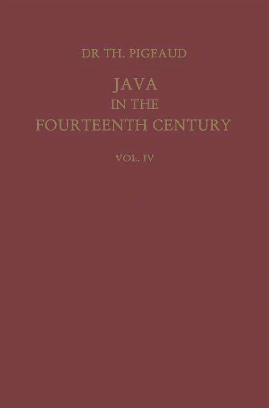 Java in the 14th Century: A Study in Cultural History - Verhandelingen van het Koninklijk Instituut voor Taal-, Land- en Volkenkunde - Theodore G.Th. Pigeaud - Libros - Springer - 9789401770958 - 1962