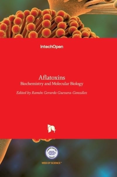 Cover for Ramon G Guevara-Gonzalez · Aflatoxins: Biochemistry and Molecular Biology (Gebundenes Buch) (2011)