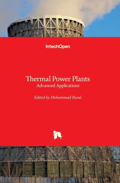 Cover for Mohammad Rasul · Thermal Power Plants: Advanced Applications (Hardcover Book) (2013)