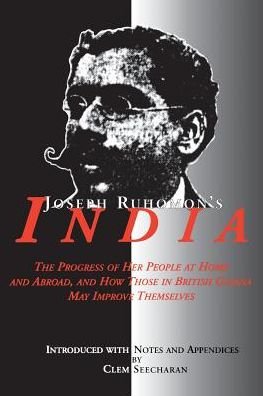 Cover for Clem Seecharan · Joseph Ruhomon's India: The Progress of Her People at Home and Abroad, and How Those in British Guiana May Improve Themselves (Taschenbuch) (2001)