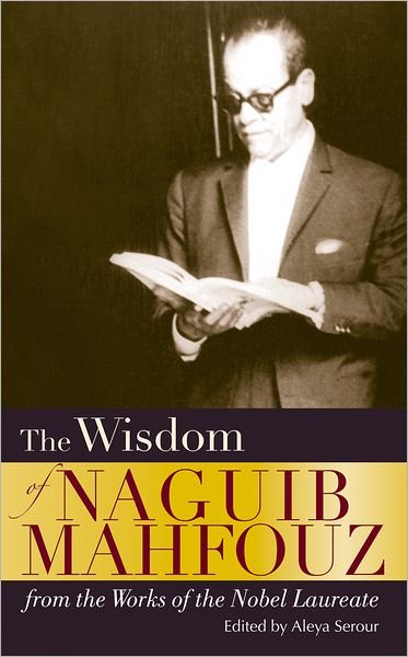 Cover for Naguib Mahfouz · The Wisdom of Naguib Mahfouz: from the Works of the Nobel Laureate (Hardcover Book) (2012)