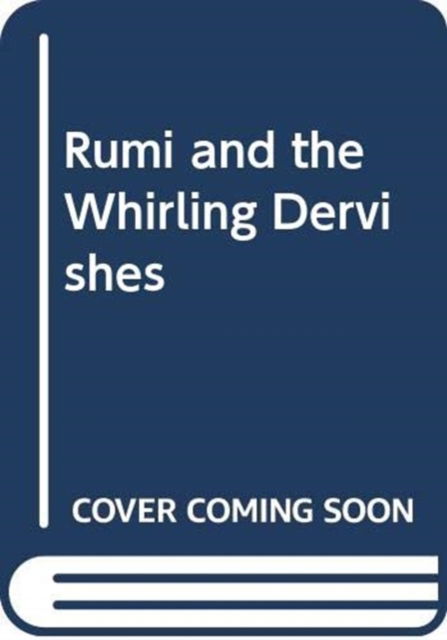 Cover for Shems Friedlander · Rumi and the Whirling Dervishes - Sufi Life and Ritual in Words and Pictures (Paperback Book) (2003)