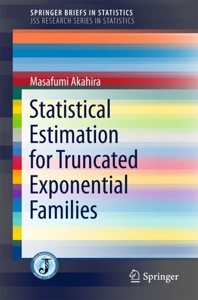 Cover for Masafumi Akahira · Statistical Estimation for Truncated Exponential Families - JSS Research Series in Statistics (Pocketbok) [1st ed. 2017 edition] (2017)