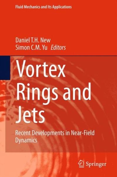Daniel T H New · Vortex Rings and Jets: Recent Developments in Near-Field Dynamics - Fluid Mechanics and Its Applications (Hardcover bog) [2015 edition] (2015)