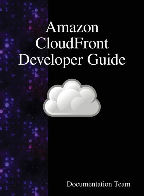 Cover for Documentation Team · Amazon CloudFront Developer Guide (Innbunden bok) (2018)