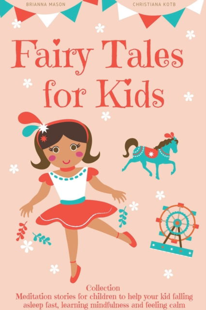 Cover for Mason, Christiana Kotb &amp; Brianna · Fairy Tales for Kids, Collection: Meditation stories for children to help your kid falling asleep fast, learning mindfulness and feeling calm (Paperback Book) (2020)