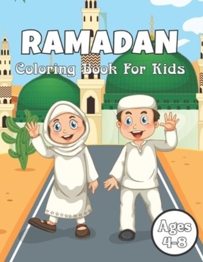 Cover for Eladio Mitchell Press · Ramadan Coloring Book For Kids Ages 4-8: A Fun Kid Workbook for Muslim Girls to Celebrate Ramadan, Coloring &amp; Activity Book for Toddlers, Islamic Coloring Pages for Muslim Children. Vol-1 (Taschenbuch) (2022)
