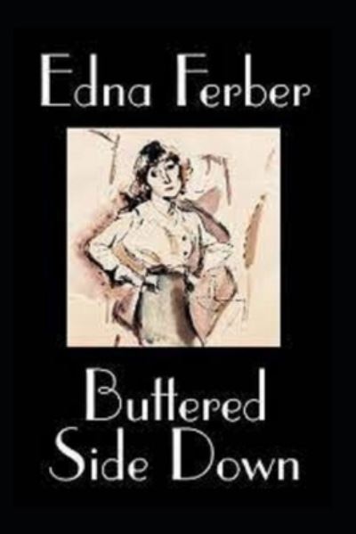 Buttered Side Down annotated - Edna Ferber - Books - Independently Published - 9798483628958 - September 24, 2021