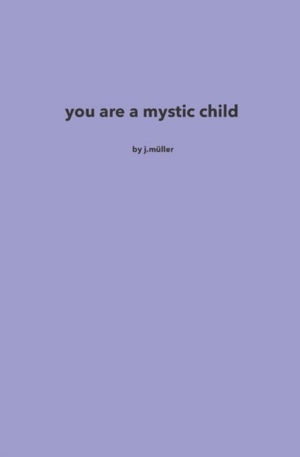 Cover for J Muller · You Are A Mystic Child (Pocketbok) (2022)